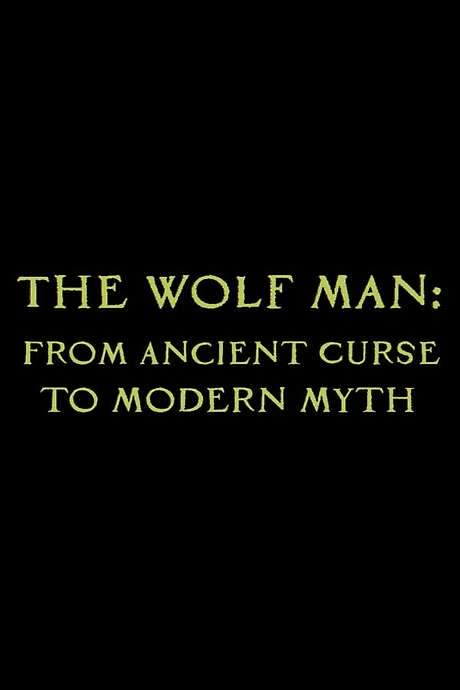 The Wolf Man: From Ancient Curse to Modern Myth